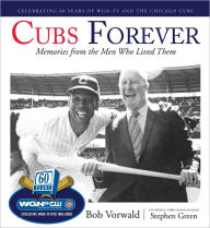 Cubs Forever: Memories from the Men Who Lived Them