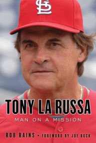 Title: Tony La Russa: Man on a Mission, Author: Rob Rains