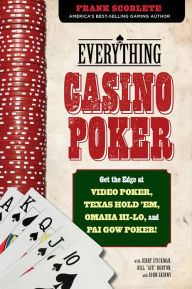 Title: Everything Casino Poker: Get the Edge at Video Poker, Texas Hold'em, Omaha Hi-Lo, and Pai Gow Poker!, Author: Frank Scoblete