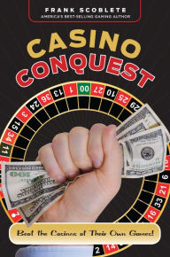 Title: Casino Conquest: Beat the Casinos at Their Own Games!, Author: Frank Scoblete