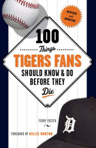 Title: 100 Things Tigers Fans Should Know & Do Before They Die, Author: Terry Foster