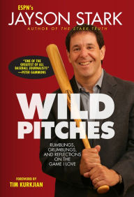 Title: Wild Pitches: Rumblings, Grumblings, and Reflections on the Game I Love, Author: Jayson Stark