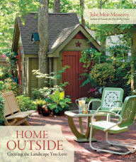Title: Home Outside: Creating the Landscape You Love, Author: Julie Moir Messervy