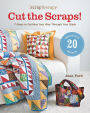 Scrap Therapy Cut the Scraps!: 7 Steps to Quilting Your Way Through Your Stash