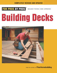 Title: Building Decks: with Scott Schuttner, Author: Editors of Fine Homebuilding