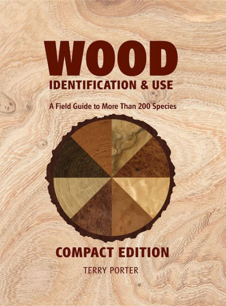 Wood Identification And Use: A Field Guide To More Than 200 Species By ...