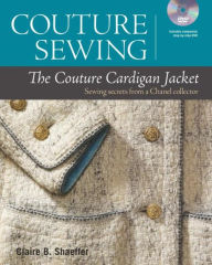 Title: Couture Sewing: The Couture Cardigan Jacket: Sewing secrets from a Chanel collector, Author: Claire B. Shaeffer