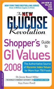 The New Glucose Revolution Shopper's Guide to GI Values: The Authoritative Source of Glycemic Index Values for More Than 1,000 Foods