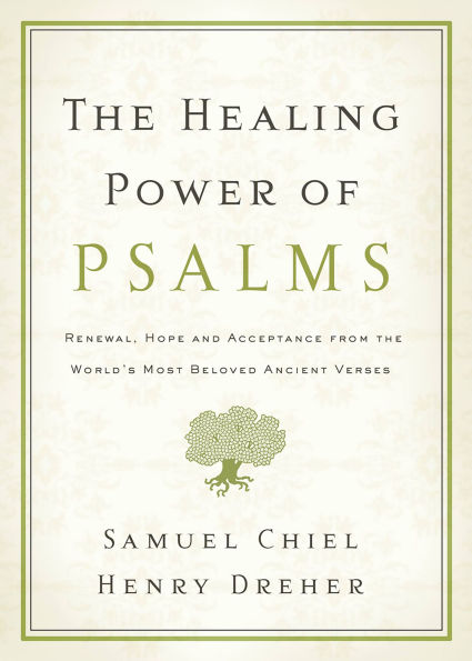 The Healing Power of Psalms: Renewal, Hope and Acceptance from the World's Most Beloved Ancient Verses