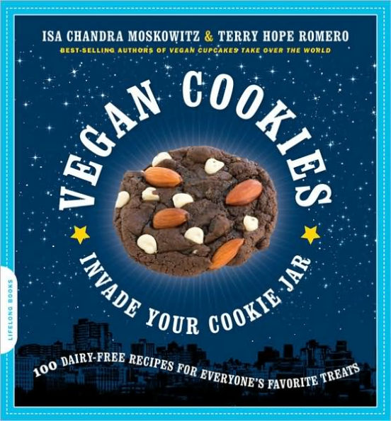 Vegan Cookies Invade Your Cookie Jar: 100 Dairy-Free Recipes for Everyone's Favorite Treats