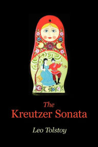 Title: The Kreutzer Sonata, Author: Leo Tolstoy