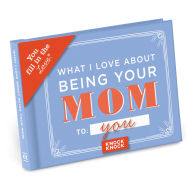 Title: What I l Love About Being Your Mom Fill in the Love Book, Author: Knock Knock
