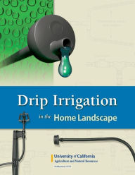 Title: Drip Irrigation in the Home Landscape, Author: Larry Schwankl