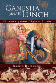 Ganesh Goes to Lunch: And Other Tales of Ancient India