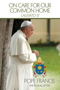 Title: On Care for Our Common Home (Laudato Si), Author: Pope Francis