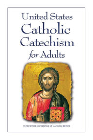 Title: United States Catholic Catechism for Adults, Author: United States Conference of Catholic Bishops