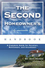 The Second Homeowner's Handbook: A Complete Guide for Vacation, Income, Retirement, And Investment