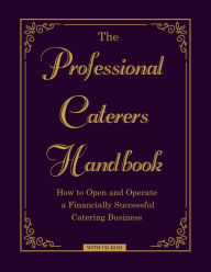 Title: The Professional Caterer's Handbook: How to Open and Operate a Financially Successful Catering Business, Author: Douglas Brown