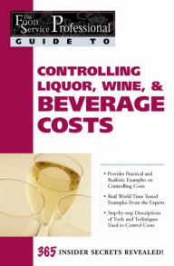 Title: The Food Service Professional Guide to Controlling Liquor, Wine & Beverage Costs, Author: Elizabeth Godsmark
