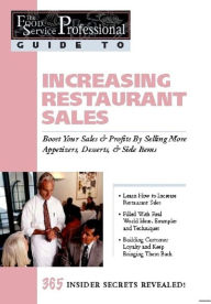 Title: The Food Service Professionals Guide To: Increasing Restaurant Sales: Boost Your Profits By Selling More Appetizers, Desserts, & Side Items, Author: B J Granberg