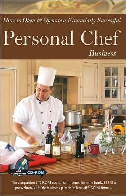 How to Open & Operate a Financially Successful Personal Chef Business: With Companion CD-ROM