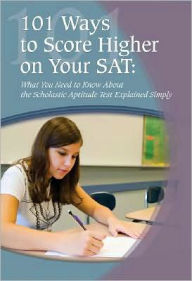 Title: 101 Ways to Score Higher on Your SAT Reasoning Test: What You Need to Know Explained Simply, Author: Marti Anne Maguire
