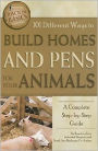101 Different Ways to Build Homes and Pens for Your Animals: A Complete Step-By-Step Guide