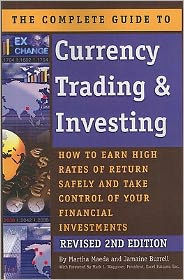 Title: The Complete Guide to Currency Trading and Investing: How to Earn High Rates of Return Safely and Take Control of Your Financial Investments REVISED 2ND EDITION, Author: Martha Maeda