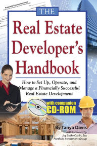 Title: The Real Estate Developer's Handbook: How to Set Up, Operate, and Manage a Financially Successful Real Estate Development, Author: Tanya Davis