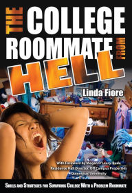 Title: The College Roommate from Hell: Skills and Strategies for Surviving College With a Problem Roommate, Author: Linda Fiore