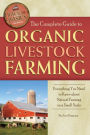 The Complete Guide to Organic Livestock Farming: Everything You Need to Know about Natural Farming on a Small Scale