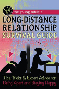 Title: The Young Adult's Long-Distance Relationship Survival Guide: Tips, Tricks & Expert Advice for Being Apart and Staying Happy, Author: Atlantic Publishing Group