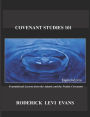 Covenant Studies 101: Foundational Lessons from the Adamic and the Noahic Covenants