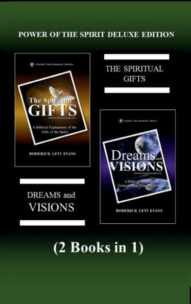 Power of the Spirit Deluxe Edition (2 Books in 1): The Spiritual Gifts & Dreams and Visions