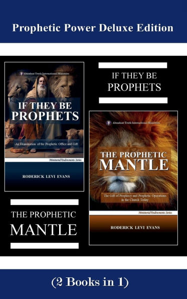 Prophetic Power Deluxe Edition (2 Books in 1): If They Be Prophets & The Prophetic Mantle