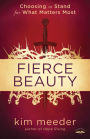 Fierce Beauty: Choosing to Stand for What Matters Most