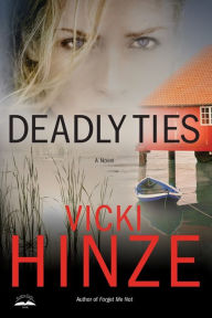 Title: Deadly Ties: A Novel, Author: Vicki Hinze