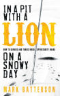 In a Pit with a Lion on a Snowy Day: How to Survive and Thrive When Opportunity Roars