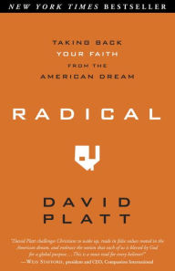 Title: Radical: Taking Back Your Faith from the American Dream, Author: David Platt