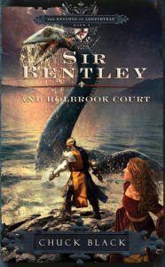 Title: Sir Bentley and Holbrook Court (Knights of Arrethtrae Series #2), Author: Chuck Black