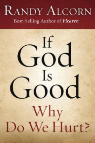Title: If God Is Good: Why Do We Hurt?: 10-Pack, Author: Randy Alcorn