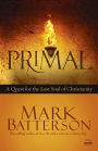 Primal: A Quest for the Lost Soul of Christianity