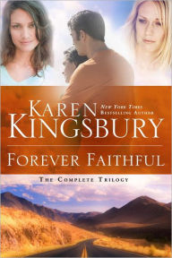 Title: Forever Faithful: The Complete Trilogy (Waiting for Morning\A Moment of Weakness\Halfway to Forever), Author: Karen Kingsbury