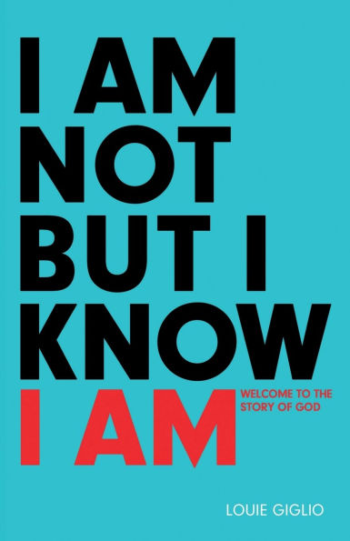 I Am Not But I Know I Am: Welcome to the Story of God