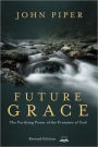 Future Grace, Revised Edition: The Purifying Power of the Promises of God