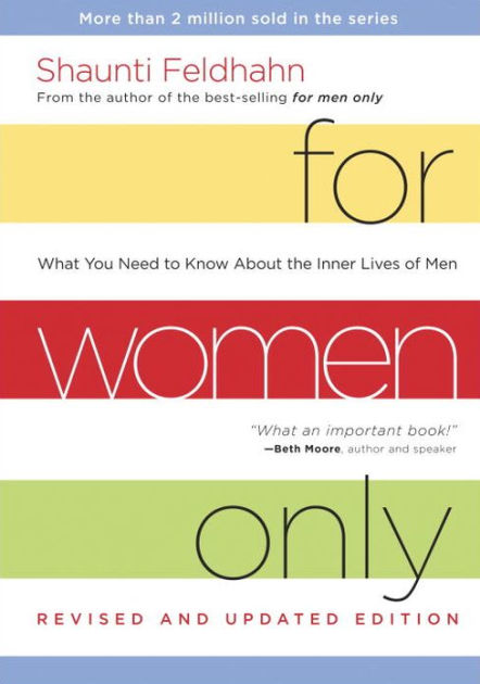 For Women Only, Revised and Updated Edition: What You Need to Know About the  Inner Lives of Men by Shaunti Feldhahn, Hardcover