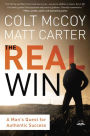 The Real Win: A Man's Quest for Authentic Success