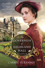 Title: The Governess of Highland Hall: A Novel, Author: Carrie Turansky