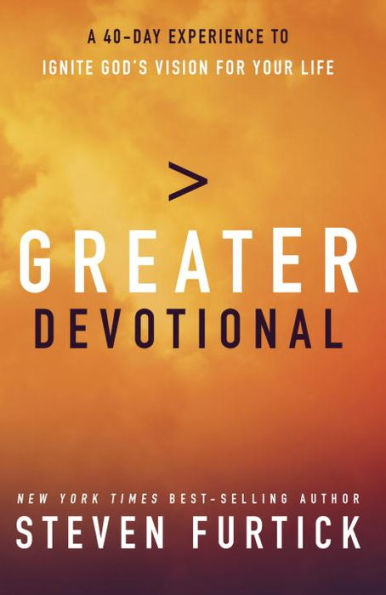 Greater Devotional: A Forty-Day Experience to Ignite God's Vision for Your Life