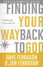 Finding Your Way Back to God Participant's Guide: Five Awakenings to Your New Life
